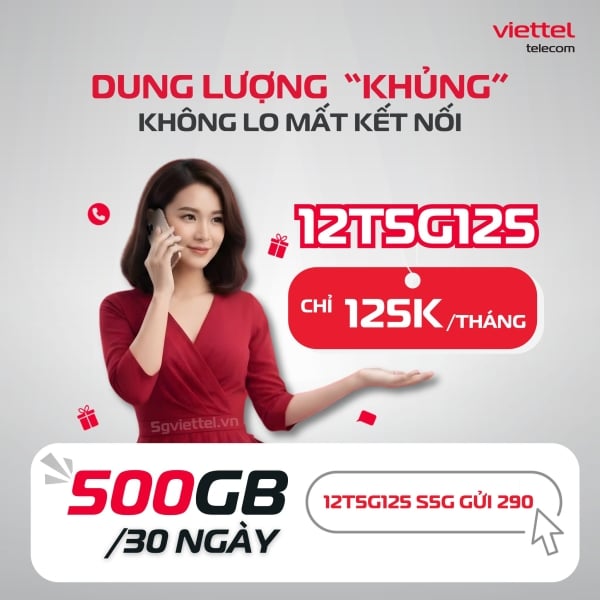 Gói 12T5G125 Viettel: 500GB/Tháng Trọn Gói 1 Năm Chỉ 1.5 Triệu